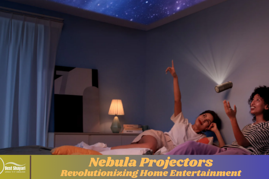 Nebula Projectors Revolutionizing Home Entertainment