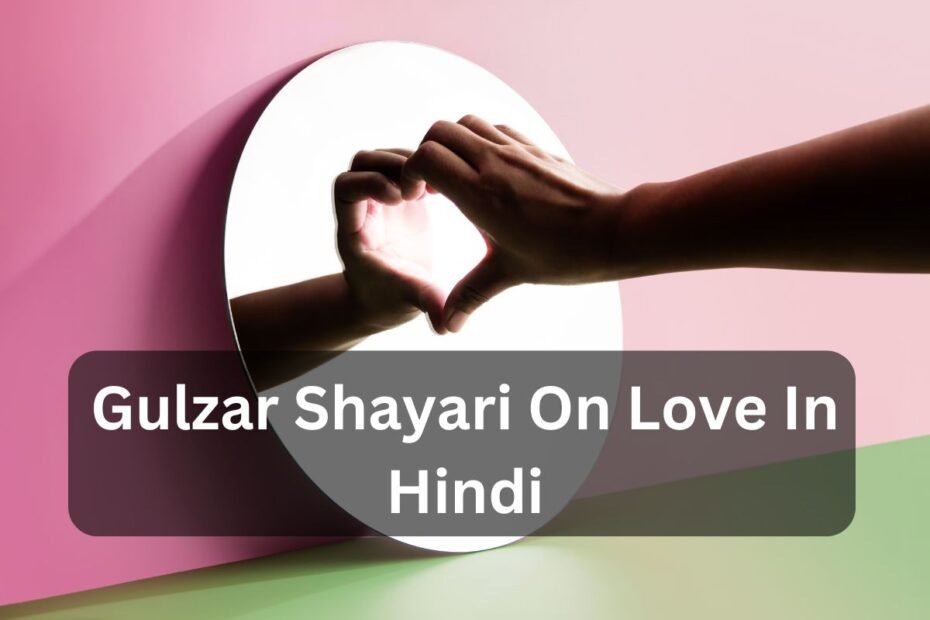 Gulzar Shayari On Love In Hindi